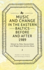 Image for Music and Change in the Eastern Baltics Before and After 1989