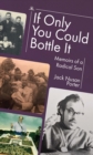 Image for If only you could bottle it  : memoirs of a radical son