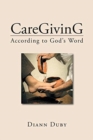Image for CareGivinG According to God&#39;s Word