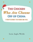 Image for The Chicken Who Ate Cheese Off Of China