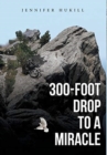 Image for 300-Foot Drop to a Miracle