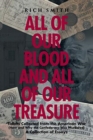 Image for All of Our Blood and All of Our Treasure : Tidbits Collected from the American War (How and Why the Confederacy Was Murdered) A Collection of Essays