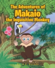 Image for Adventures Of Makaio The Inquisitive Monkey