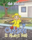 Image for Outside Is Always Best