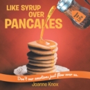 Image for Like Syrup Over Pancakes