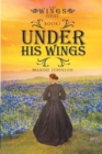 Image for Under His Wings: Book 1