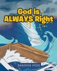 Image for God is ALWAYS Right