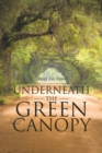 Image for Underneath the Green Canopy