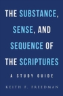 Image for The Substance, Sense, and Sequence of the Scriptures