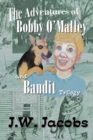 Image for The Adventures of Bobby O&#39;Malley and Bandit : Trilogy