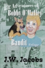 Image for Adventures Of Bobby O&#39;Malley And Bandit : Trilogy