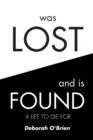 Image for Was Lost And Is Found : A Life To Die For