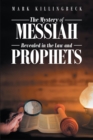 Image for Mystery of Messiah: Revealed in the Law and Prophets