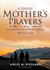 Image for Single Mother&#39;s Prayers: Intimate Conversation With God