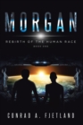 Image for MORGAN: Rebirth of the Human Race: Book One