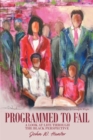 Image for Programmed To Fail: A Look at Life Through the Black Perspective