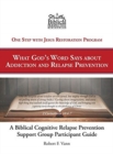 Image for A Biblical Cognitive Relapse Prevention Support Group : What God&#39;s Word Says about Relapse Prevention: Participant Workbook