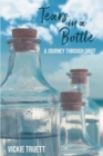 Image for Tears In A Bottle : A Journey Through Grief