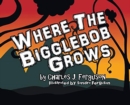 Image for Where the Bigglebob Grows