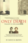 Image for Only Death: Tragedy in Williamsburg
