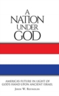 Image for A Nation Under God : America&#39;s Future In Light Of God&#39;s Hand Upon Ancient Israel