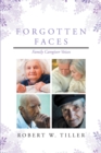 Image for Forgotten Faces: Family Caregiver Voices