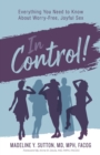Image for In Control! : Everything You Need to Know About Worry-Free, Joyful Sex