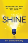 Image for Shine : Understanding ADHD So Your Child Can Be a Star!