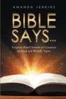 Image for Bible Says... : Scripture-Based Answers To Common Spiritual And Worldly Topics