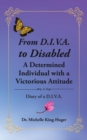 Image for From D.I.V.A. To Disabled : A Determined Individual With A Victorious Attitude