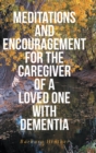 Image for Meditations And Encouragement For The Caregiver Of A Loved One With Dementi