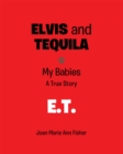 Image for Elvis and Tequila: My Babies: A True Story: E.T.