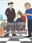 Image for I Want a Circle Haircut, Just Like Daddy