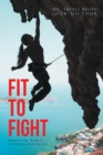 Image for Fit To Fight : Empowering Women&#39;s Challenges And Journey