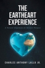 Image for The Eartheart Experience : A Natural Alignment for Greater Purpose