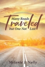 Image for Many Roads Traveled but One Not Lost