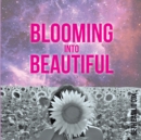 Image for Blooming Into Beautiful