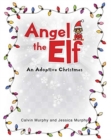 Image for Angel the Elf : An Adoptive Christmas