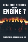 Image for Real Fire Stories From Engine 7