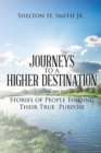 Image for Journeys to a Higher Destination : Stories of People Finding Their True Purpose