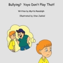 Image for Bullying? Yoyo Don&#39;t Play That!