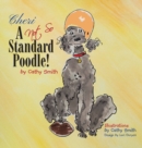 Image for Cheri: A Not So Standard Poodle!