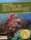 Image for Saving Earth&#39;s Biomes: Restoring the Great Barrier Reef