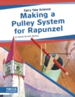 Image for Fairy Tale Science: Making a Pulley System for Rapunzel