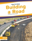 Image for How It&#39;s Done: Building a Road