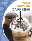 Image for Nutrition and Your Body: Your Body on Caffeine