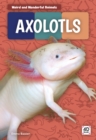 Image for Weird and Wonderful Animals: Axolotls