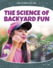 Image for The science of backyard fun