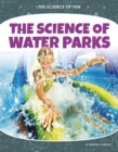 Image for The science of water parks