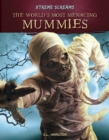 Image for The world&#39;s most menacing mummies